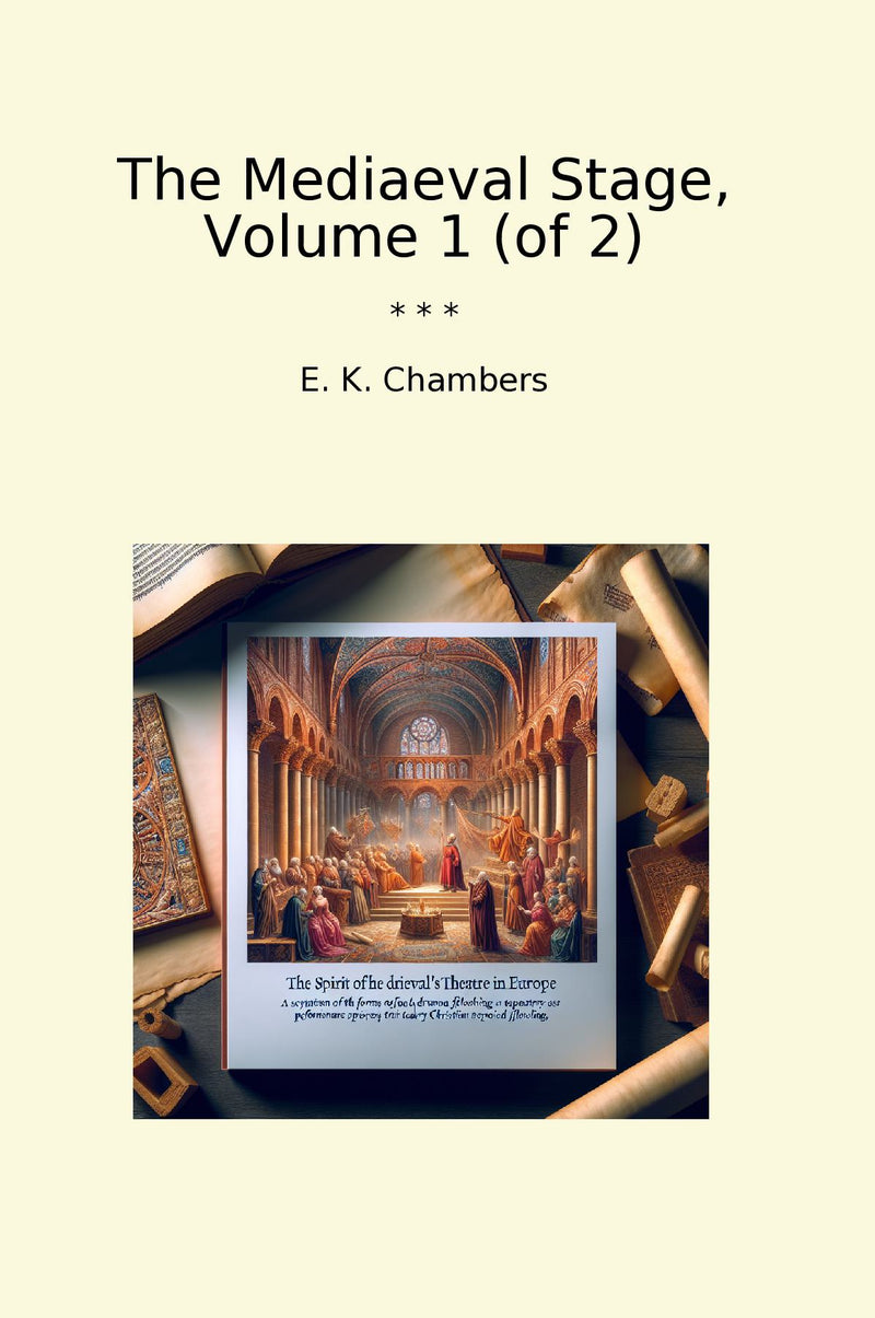 The Mediaeval Stage, Volume 1 (of 2)