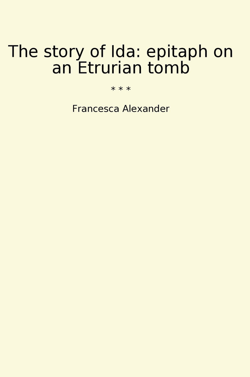 The story of Ida: epitaph on an Etrurian tomb