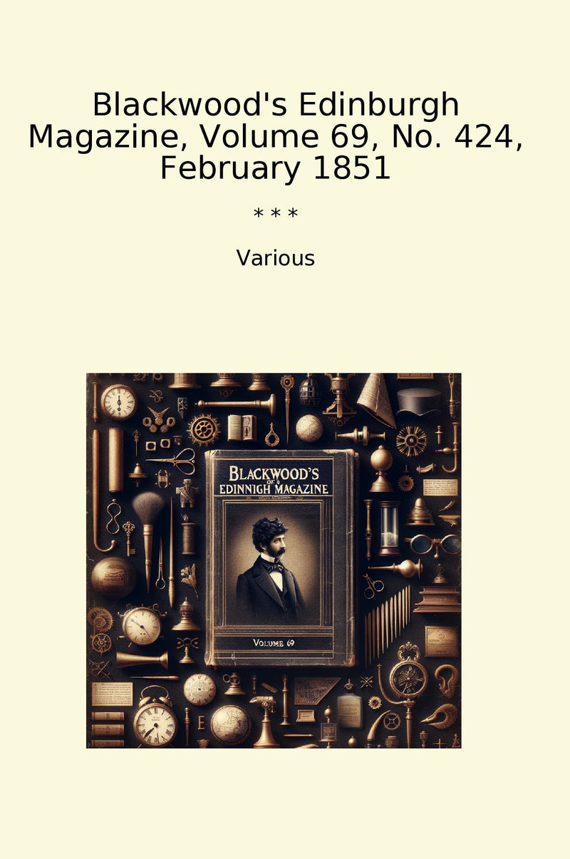 Blackwood's Edinburgh Magazine, Volume 69, No. 424, February 1851