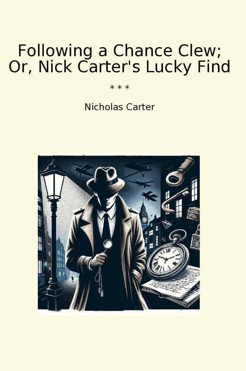 Following a Chance Clew; Or, Nick Carter's Lucky Find