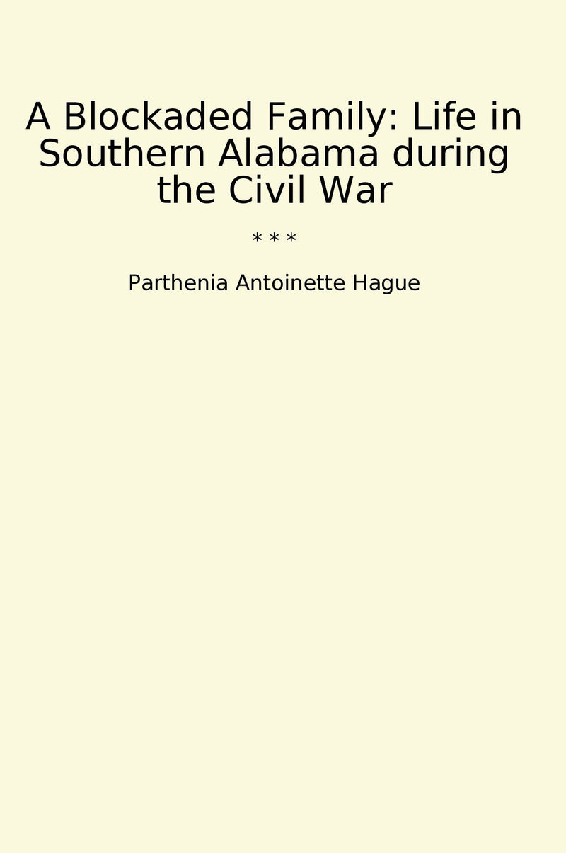 A Blockaded Family: Life in Southern Alabama during the Civil War