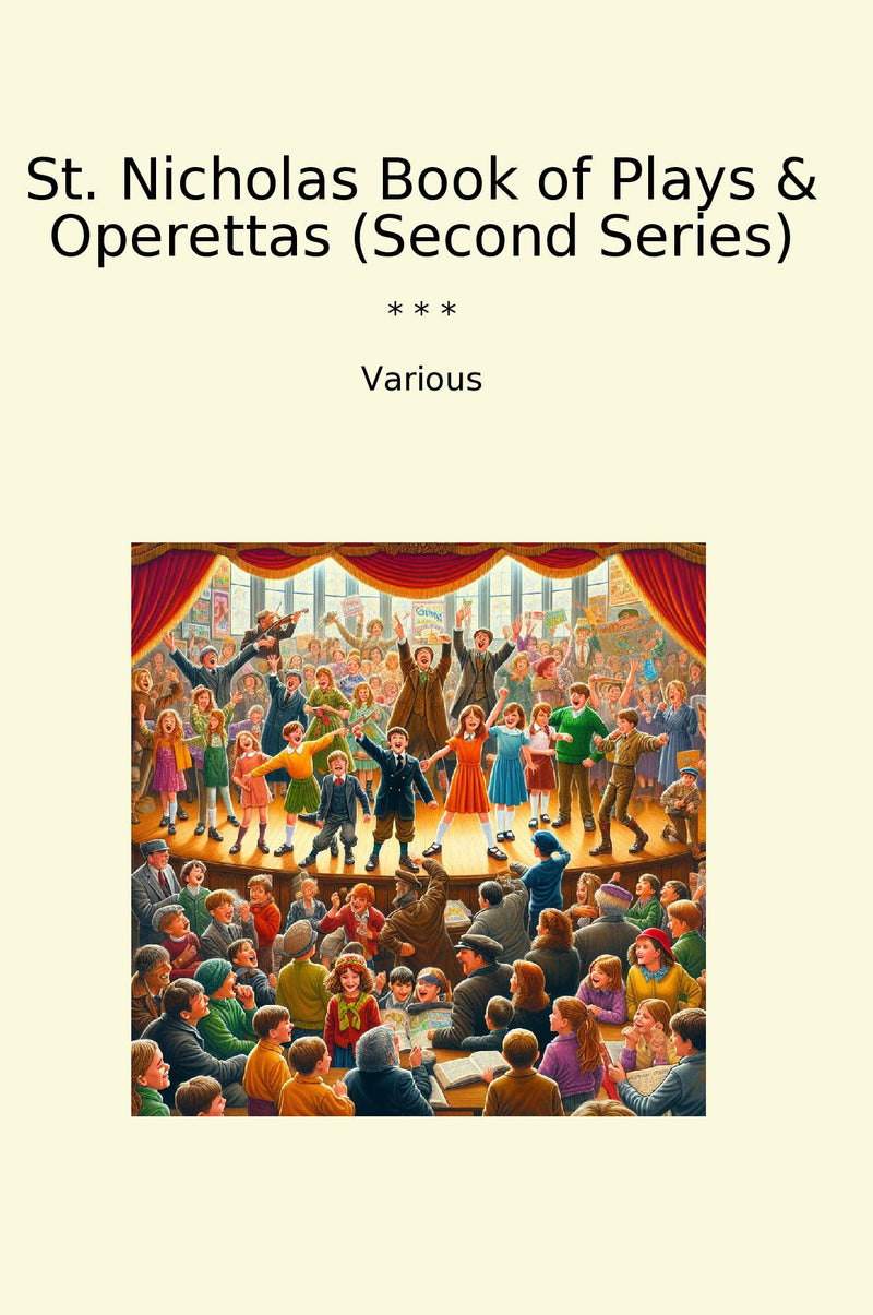 St. Nicholas Book of Plays & Operettas (Second Series)