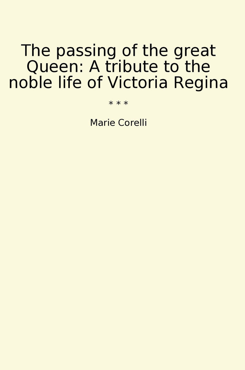 The passing of the great Queen: A tribute to the noble life of Victoria Regina