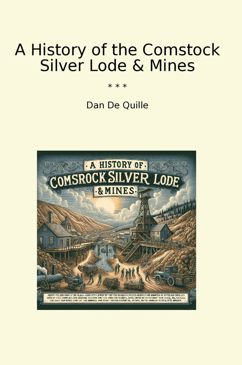 A History of the Comstock Silver Lode & Mines