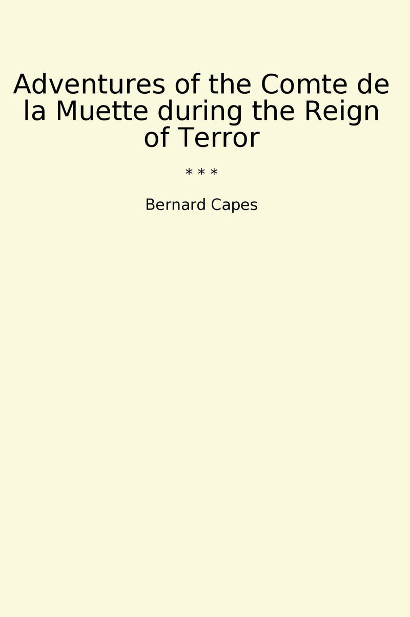 Adventures of the Comte de la Muette during the Reign of Terror