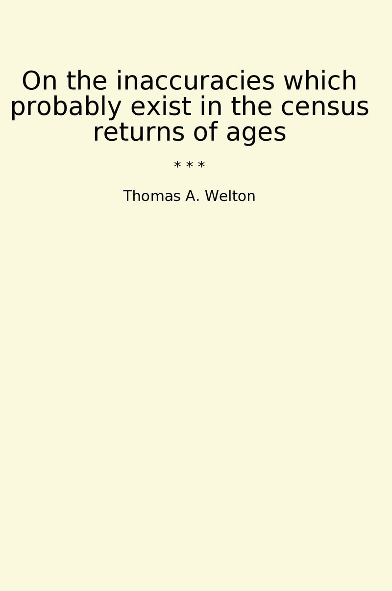 On the inaccuracies which probably exist in the census returns of ages