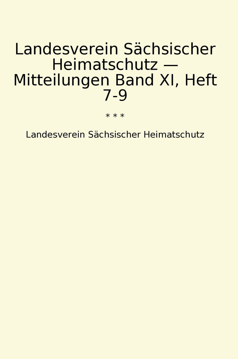 Landesverein Sächsischer Heimatschutz — Mitteilungen Band XI, Heft 7-9