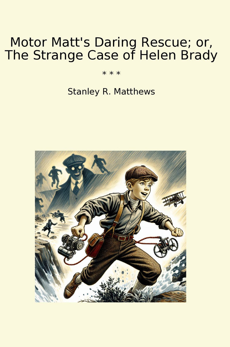 Motor Matt's Daring Rescue; or, The Strange Case of Helen Brady