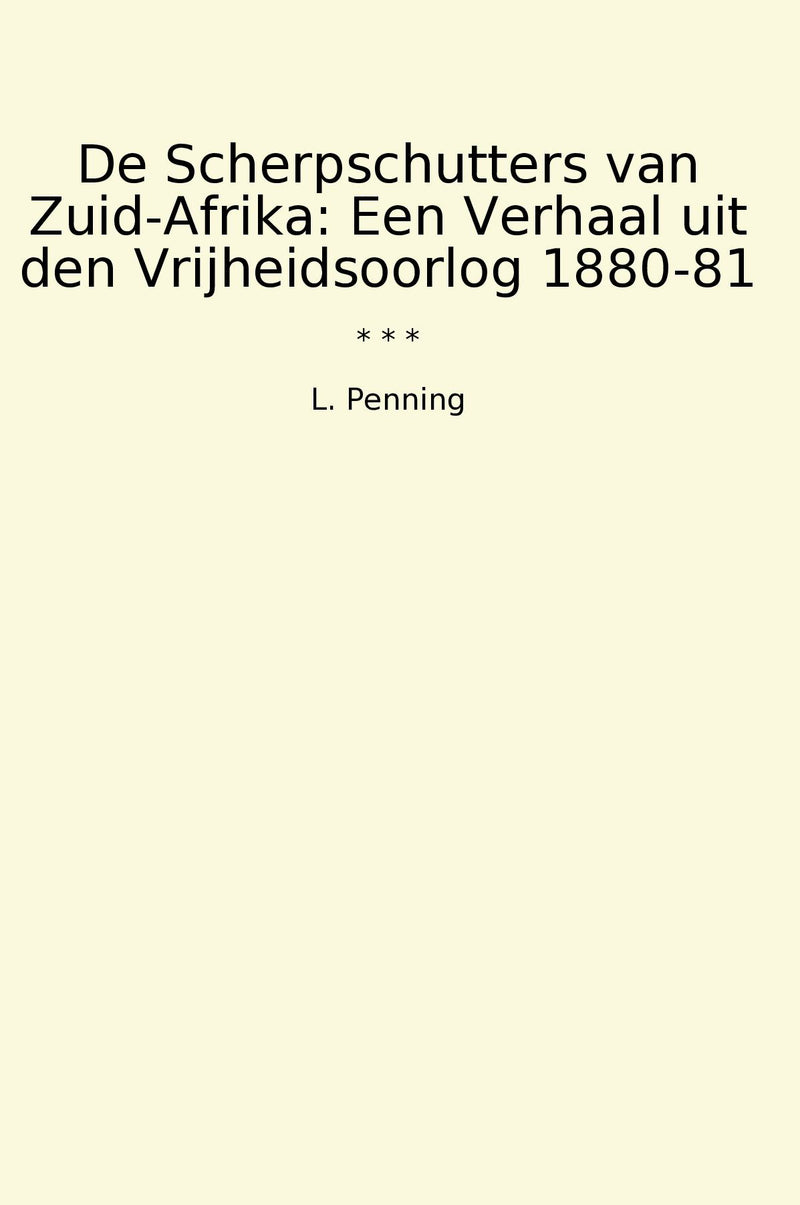 De Scherpschutters van Zuid-Afrika: Een Verhaal uit den Vrijheidsoorlog 1880-81