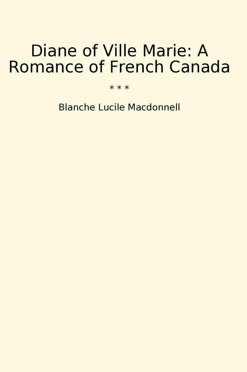 Diane of Ville Marie: A Romance of French Canada