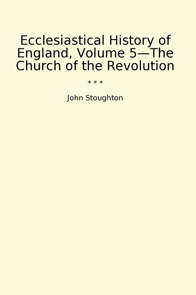 Ecclesiastical History of England, Volume 5—The Church of the Revolution