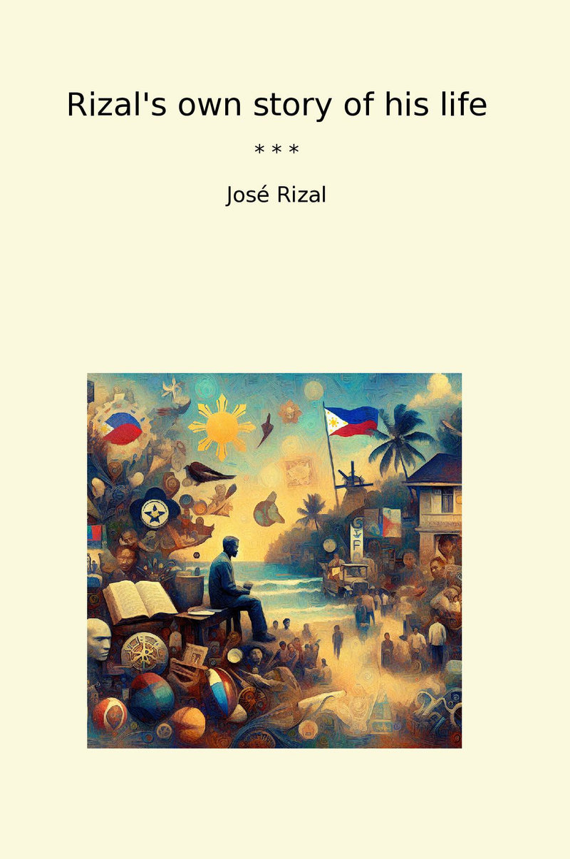 Rizal's own story of his life