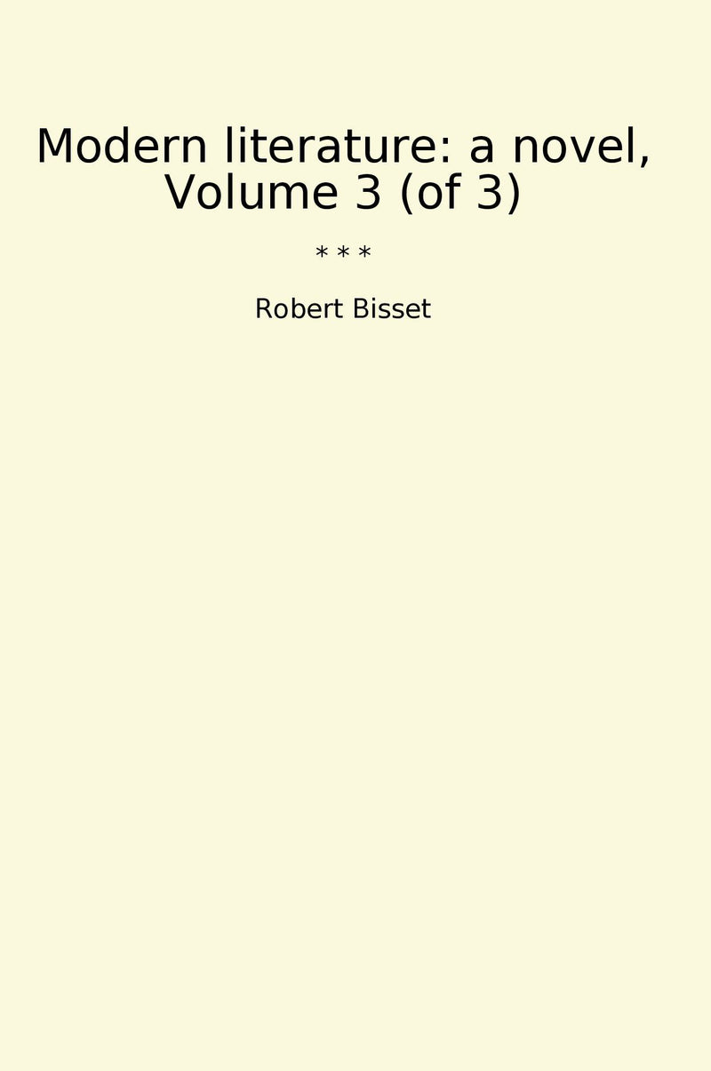 Modern literature: a novel, Volume 3 (of 3)