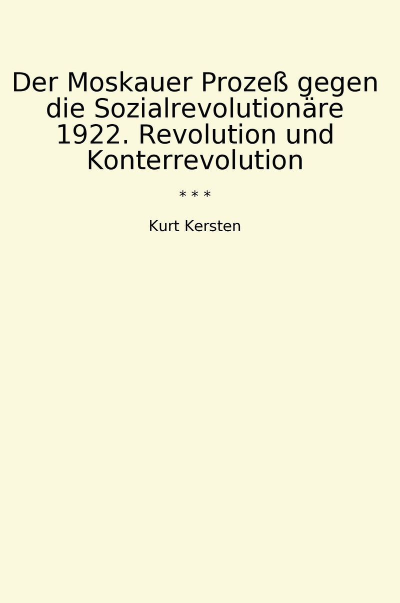 Der Moskauer Prozeß gegen die Sozialrevolutionäre 1922. Revolution und Konterrevolution