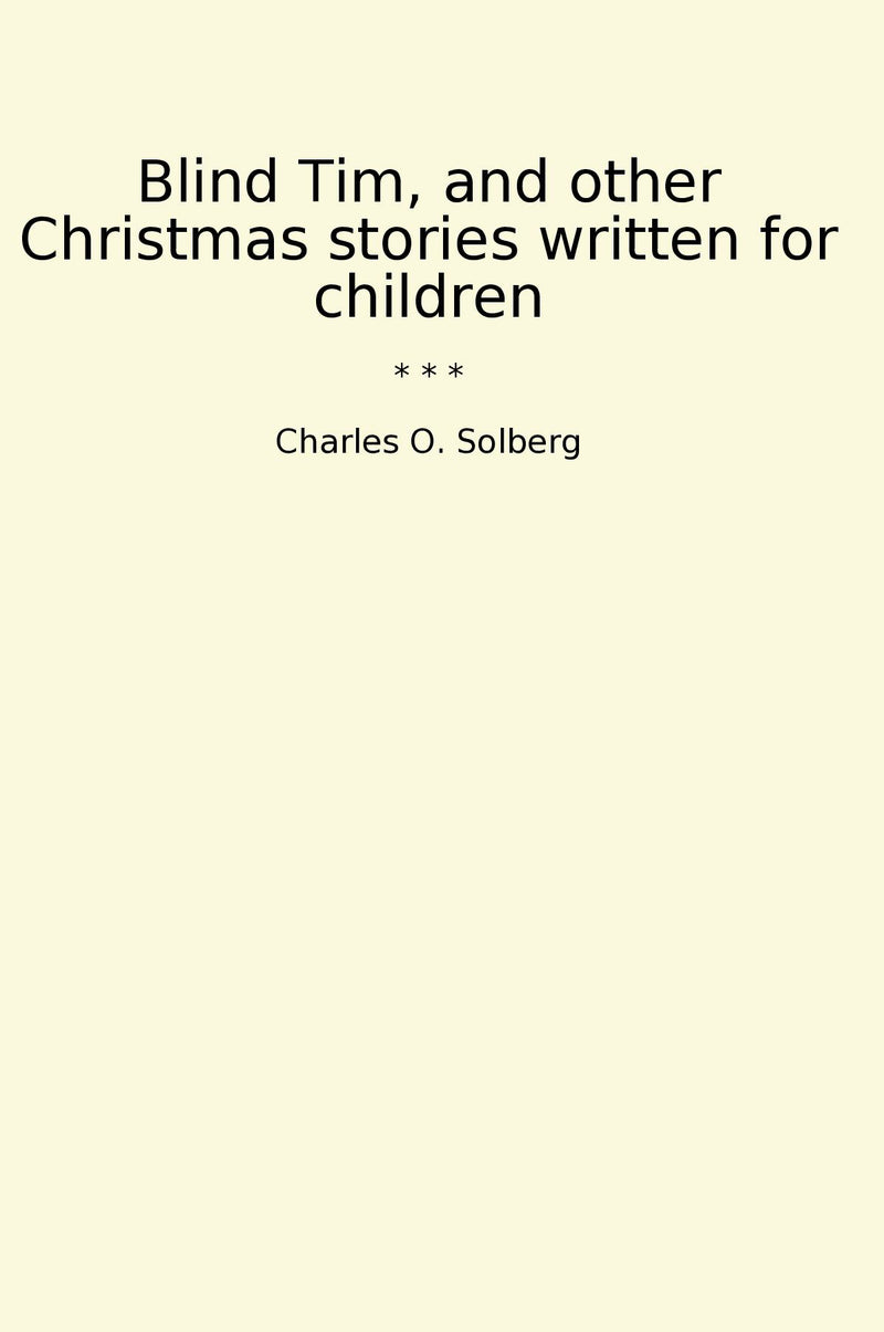 Blind Tim, and other Christmas stories written for children