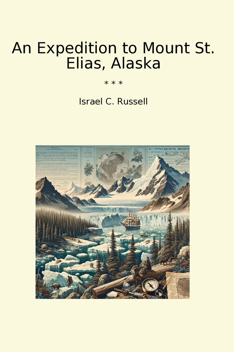 An Expedition to Mount St. Elias, Alaska