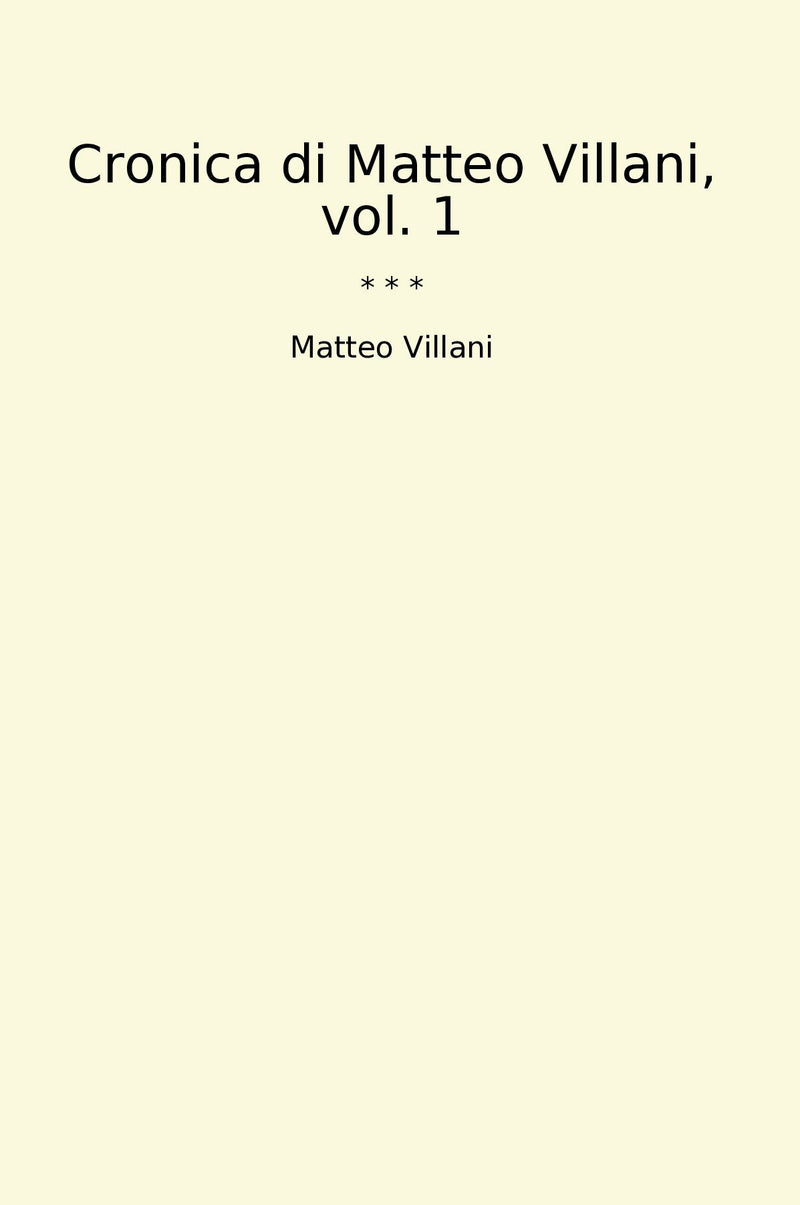 Cronica di Matteo Villani, vol. 1