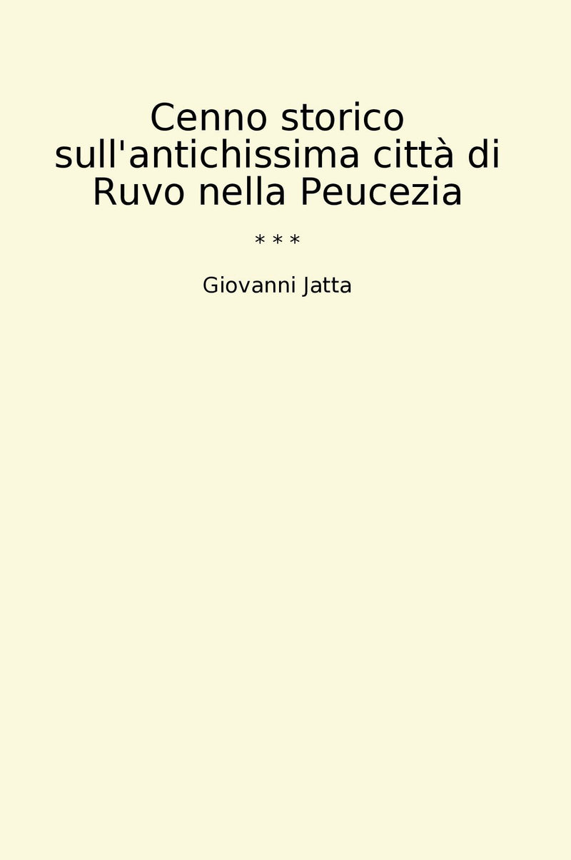 Cenno storico sull'antichissima città di Ruvo nella Peucezia