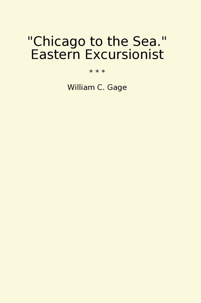 "Chicago to the Sea." Eastern Excursionist