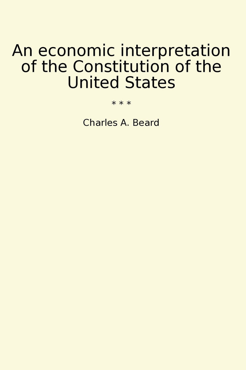 An economic interpretation of the Constitution of the United States