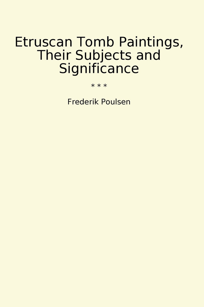 Etruscan Tomb Paintings, Their Subjects and Significance