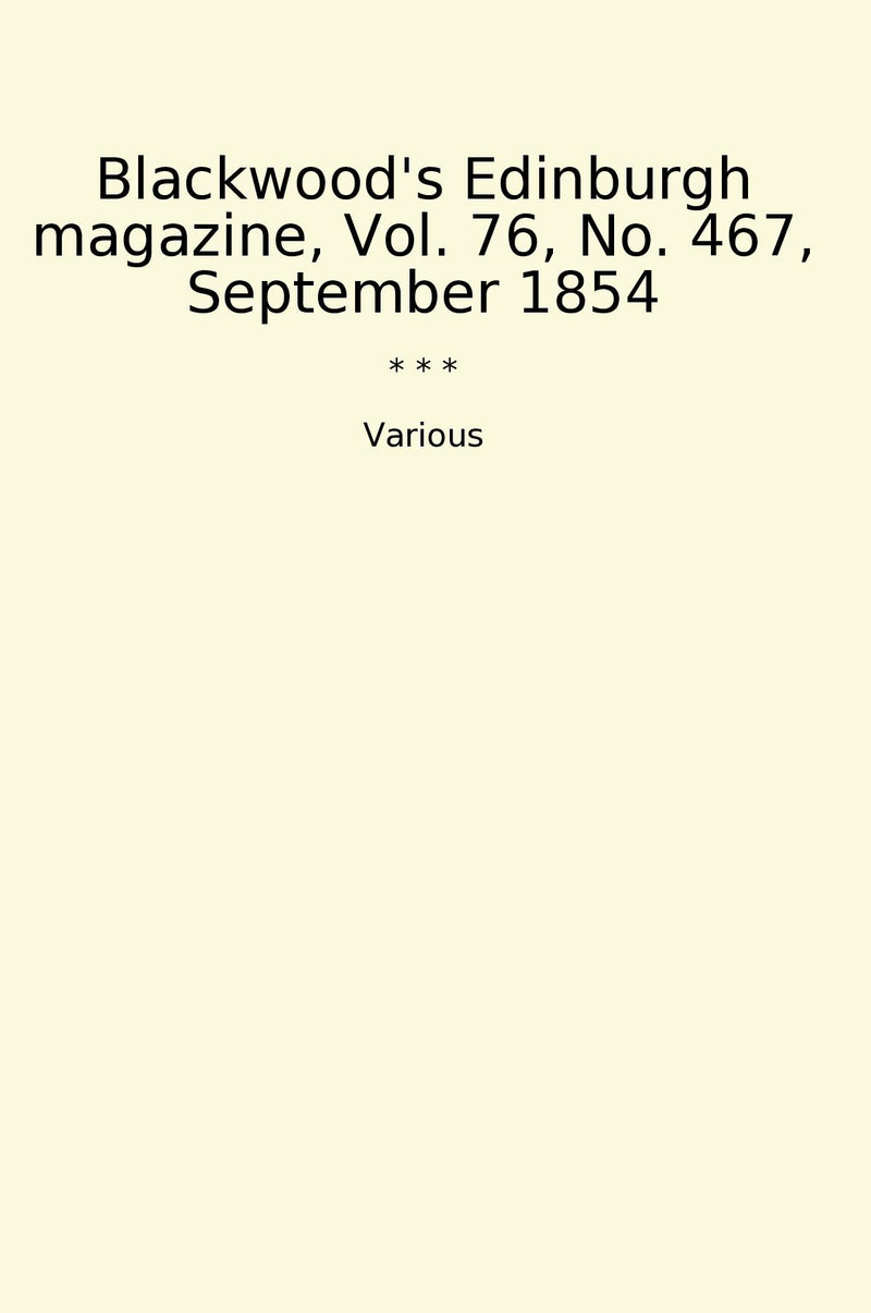 Blackwood's Edinburgh magazine, Vol. 76, No. 467, September 1854