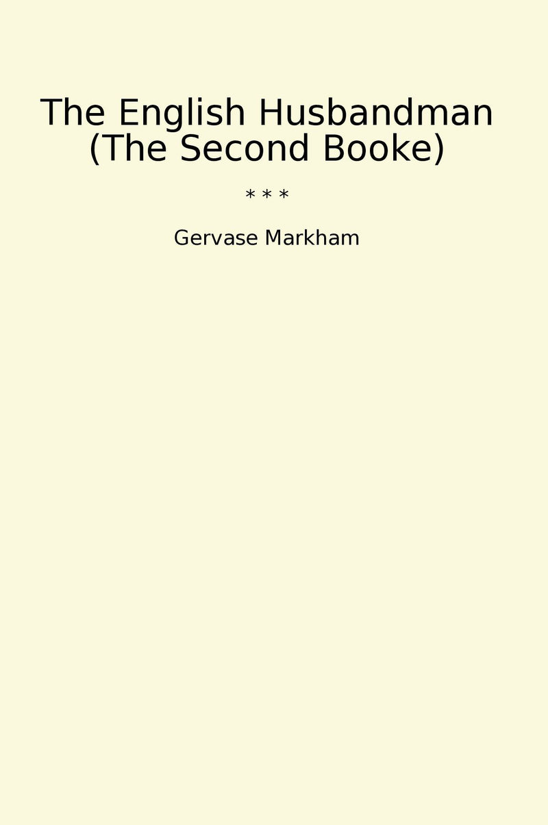 The English Husbandman (The Second Booke)