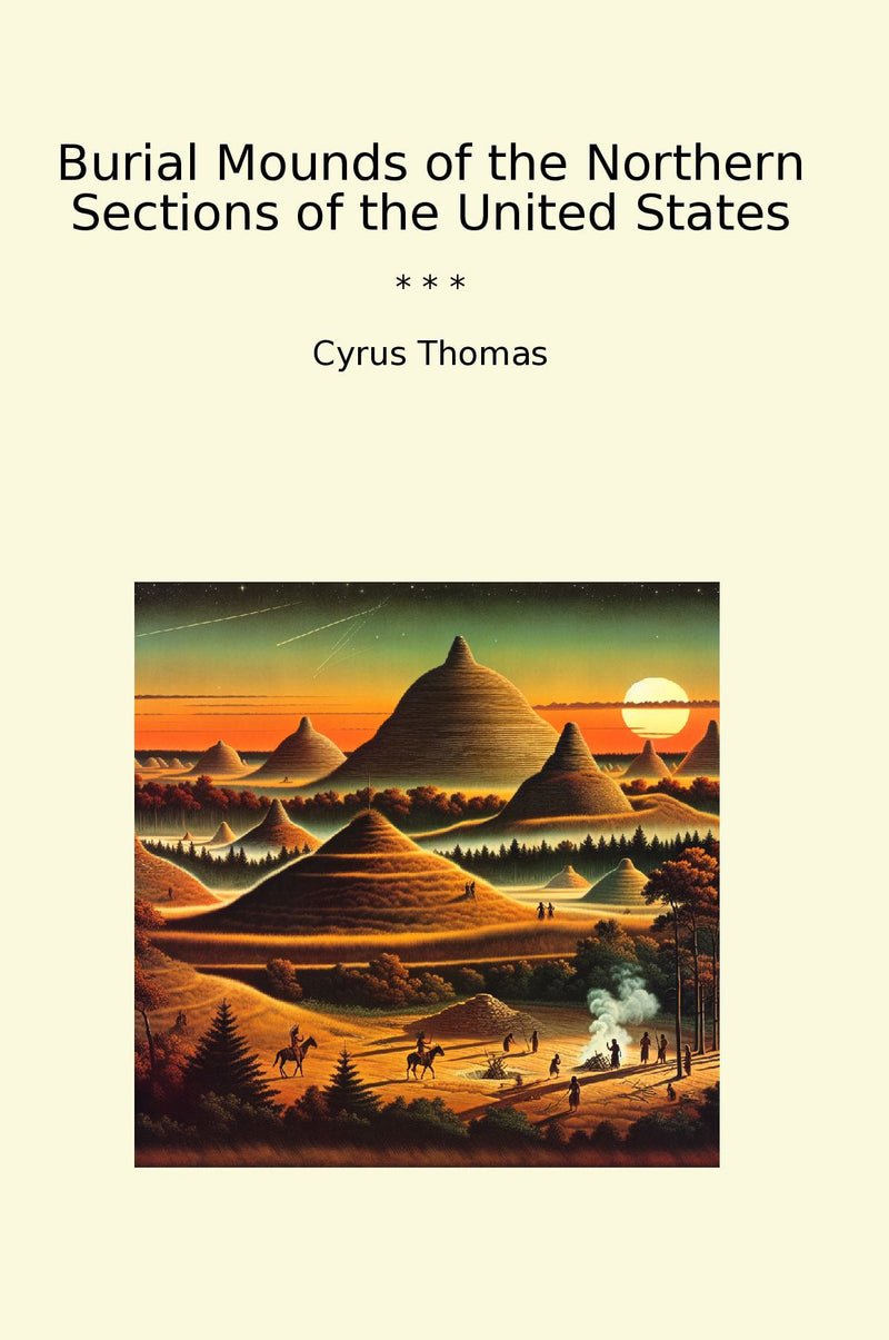 Burial Mounds of the Northern Sections of the United States