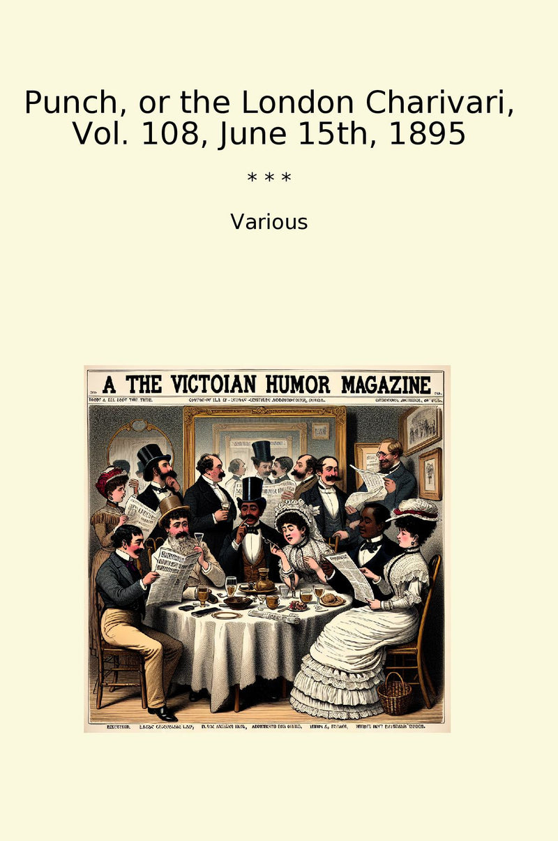 Punch, or the London Charivari, Vol. 108, June 15th, 1895
