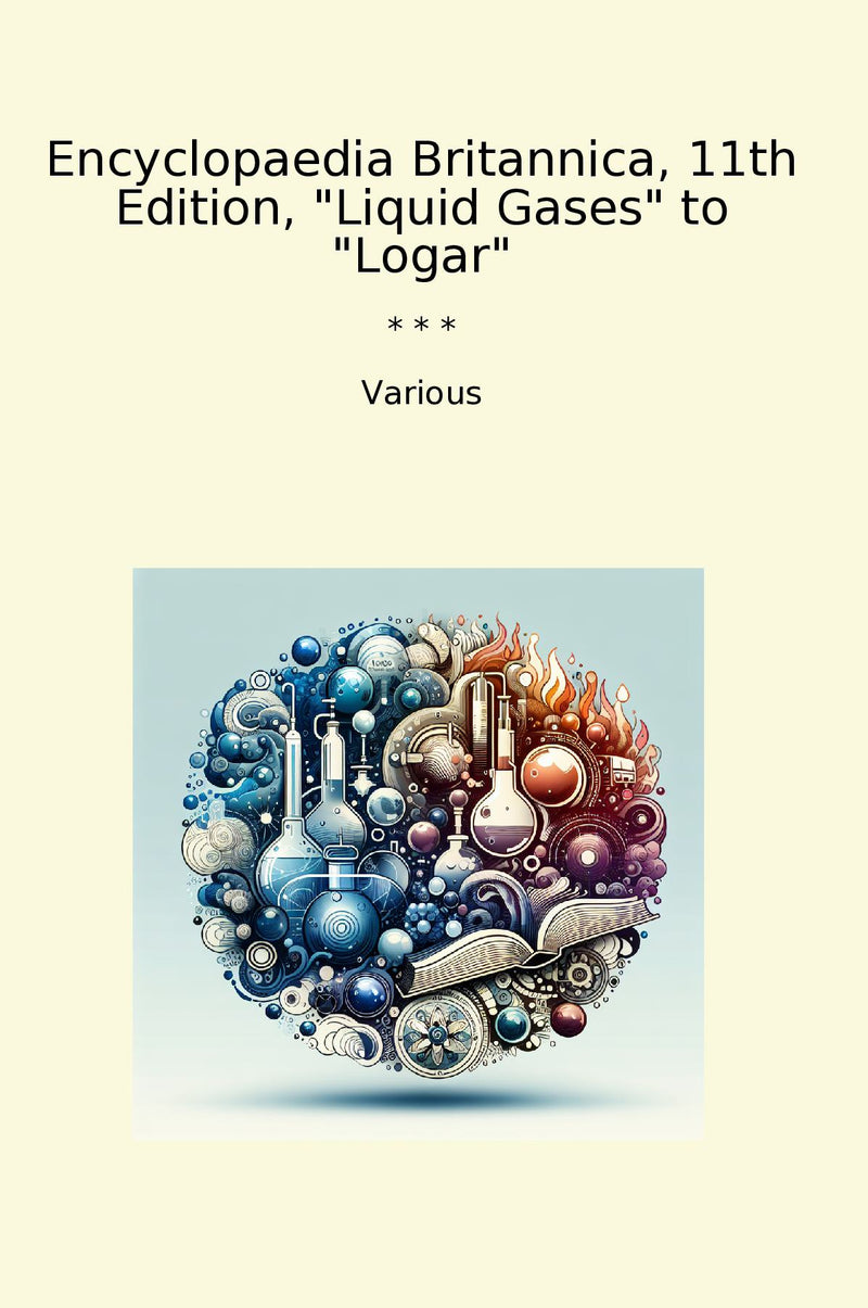 "Encyclopaedia Britannica, 11th Edition, "Liquid Gases" to "Logar""