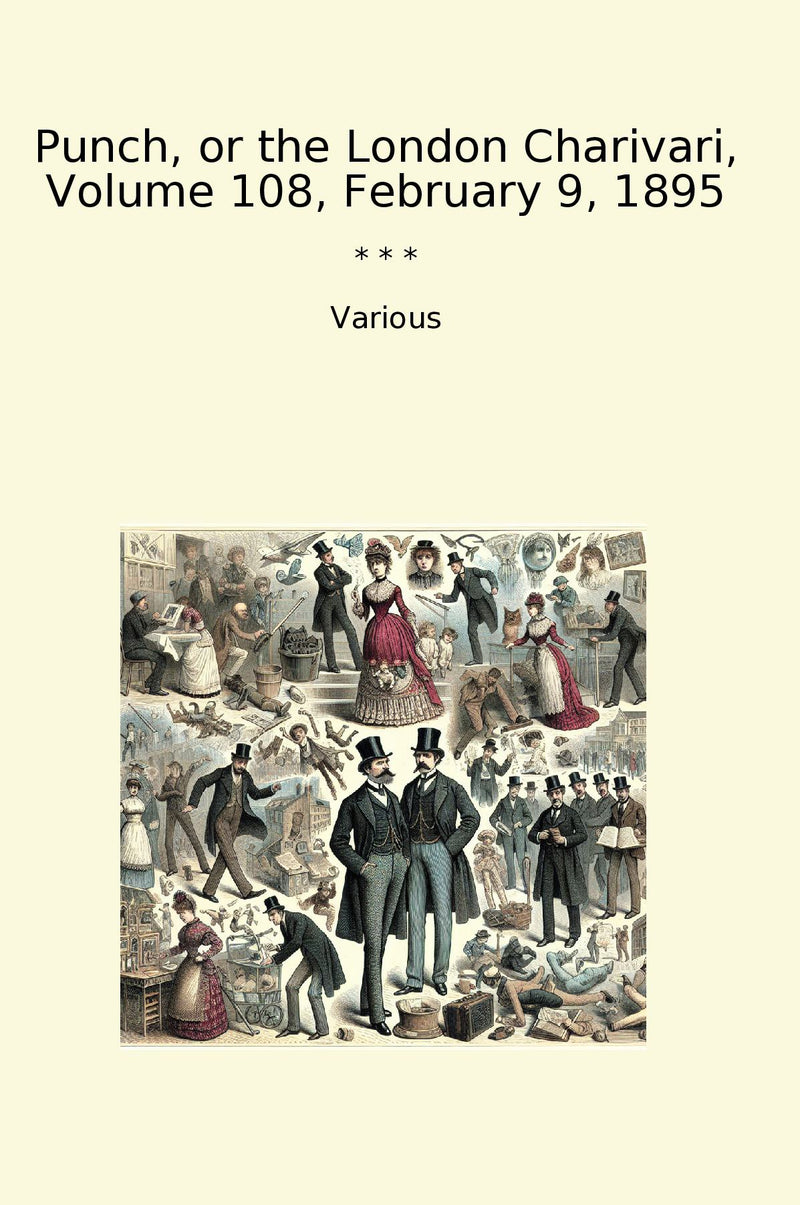 Punch, or the London Charivari, Volume 108, February 9, 1895