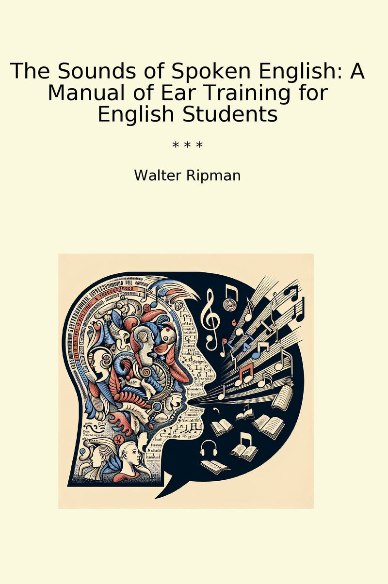 The Sounds of Spoken English: A Manual of Ear Training for English Students