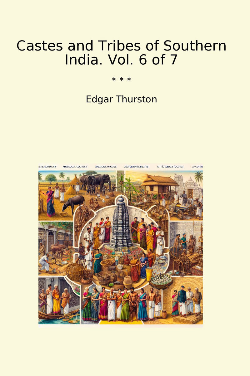 Castes and Tribes of Southern India. Vol. 6 of 7