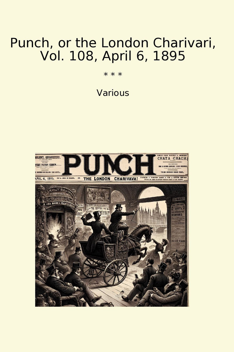 Punch, or the London Charivari, Vol. 108, April 6, 1895