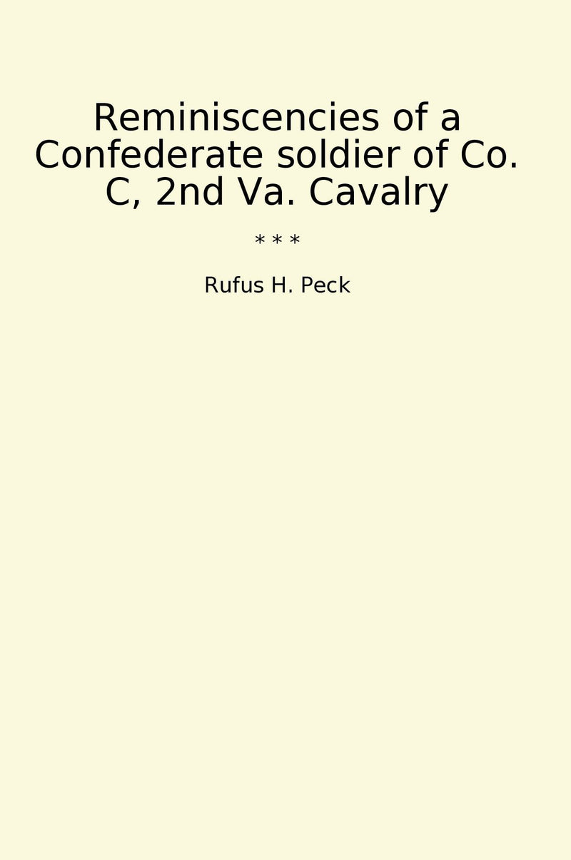 Reminiscencies of a Confederate soldier of Co. C, 2nd Va. Cavalry