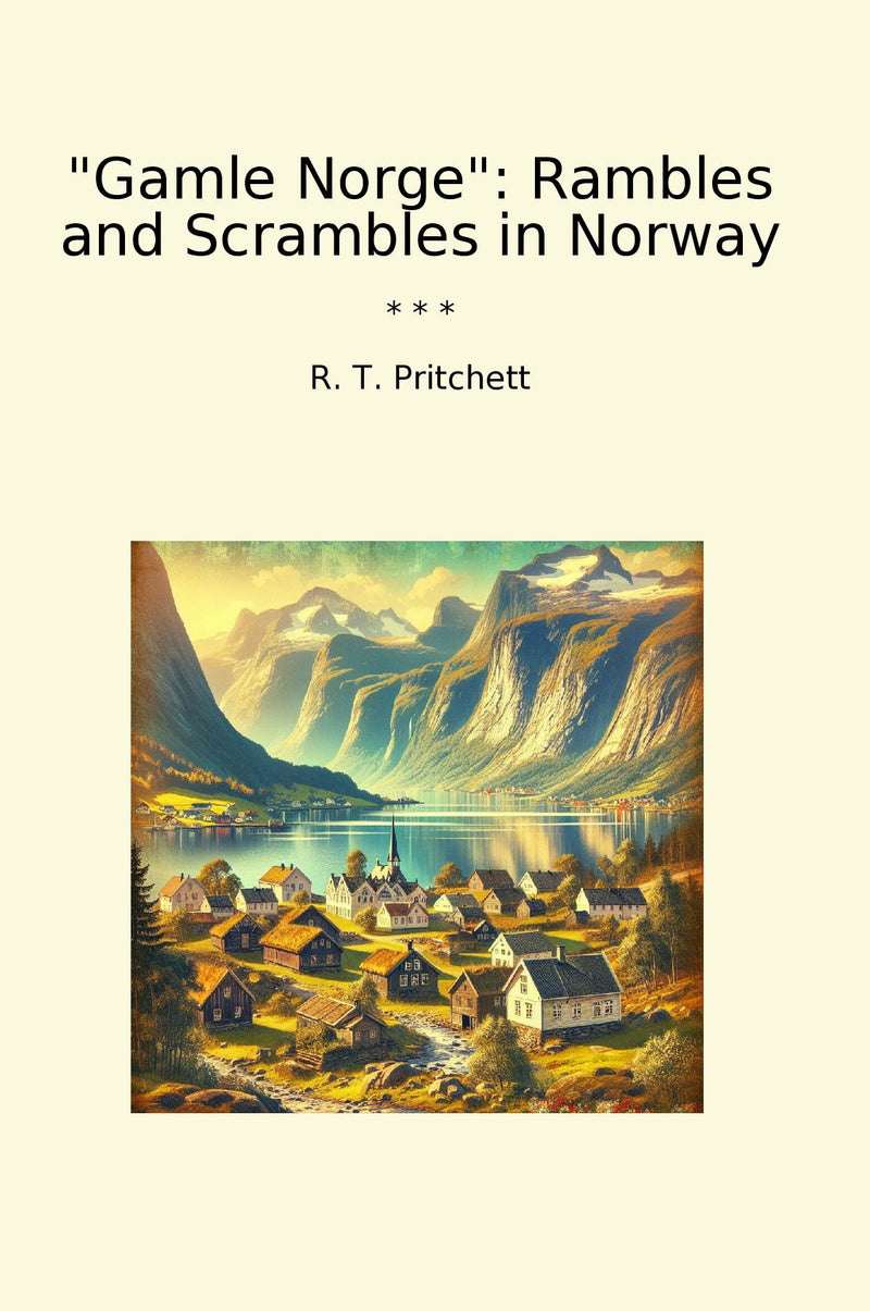 ""Gamle Norge": Rambles and Scrambles in Norway"