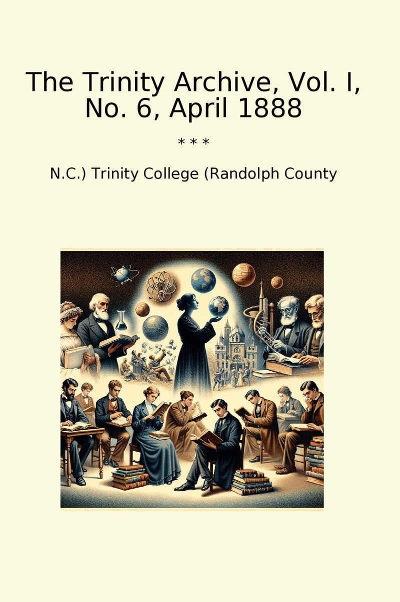 The Trinity Archive, Vol. I, No. 6, April 1888