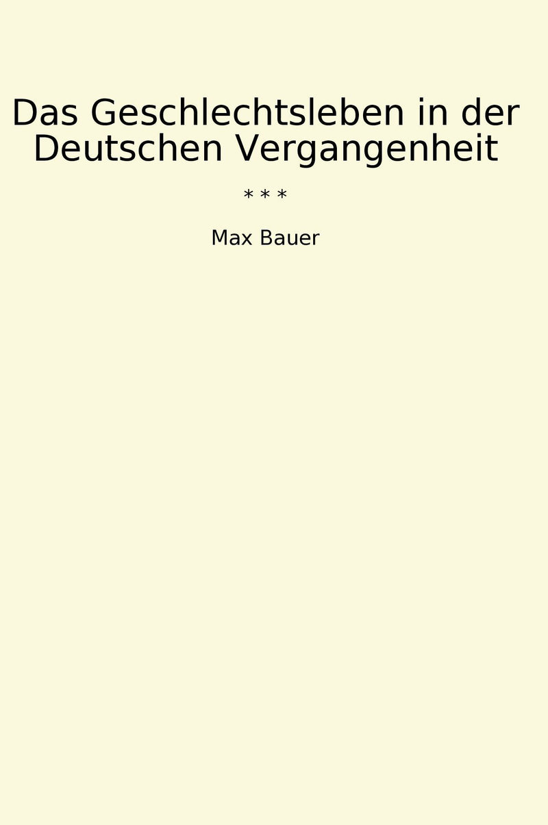 Das Geschlechtsleben in der Deutschen Vergangenheit