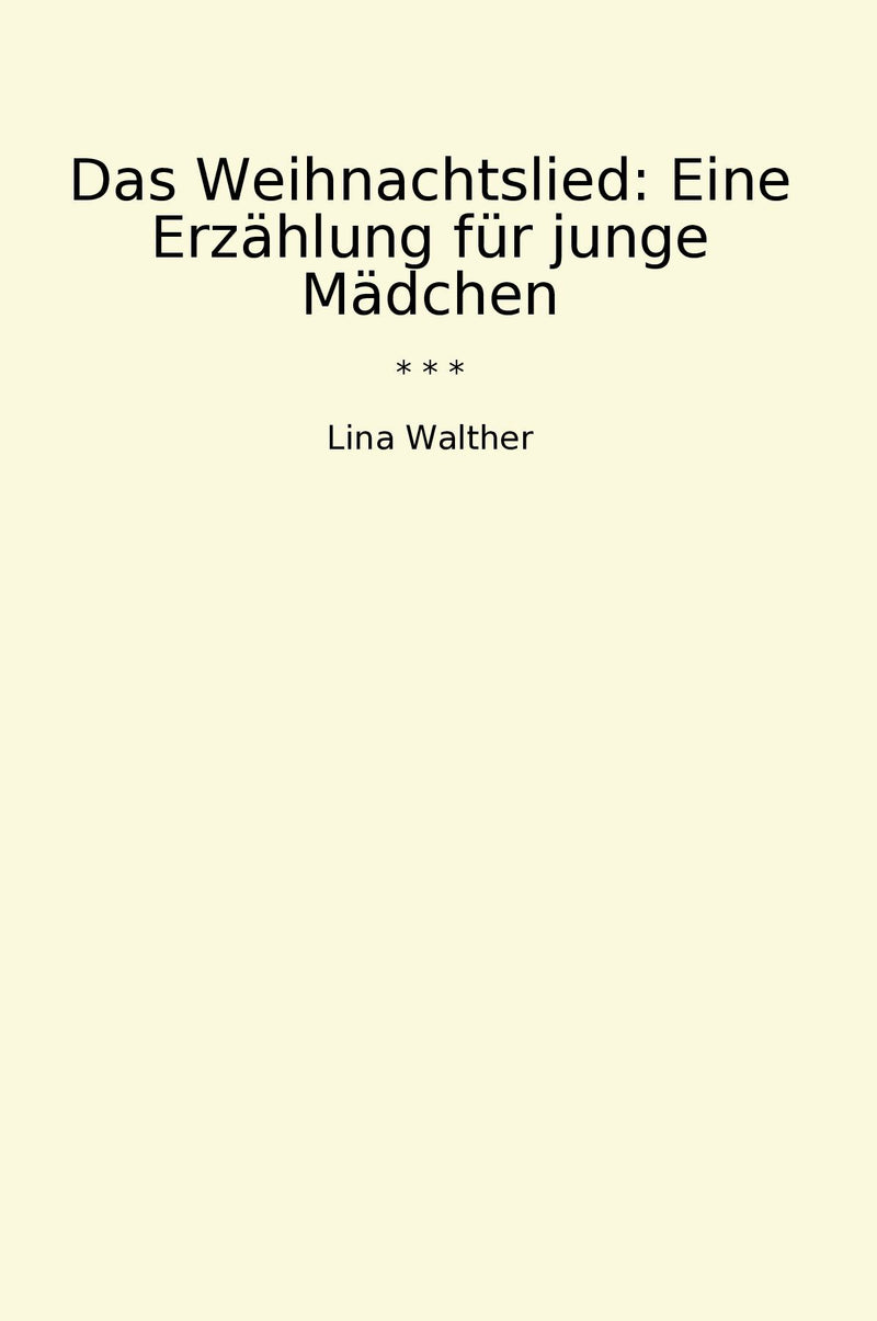 Das Weihnachtslied: Eine Erzählung für junge Mädchen