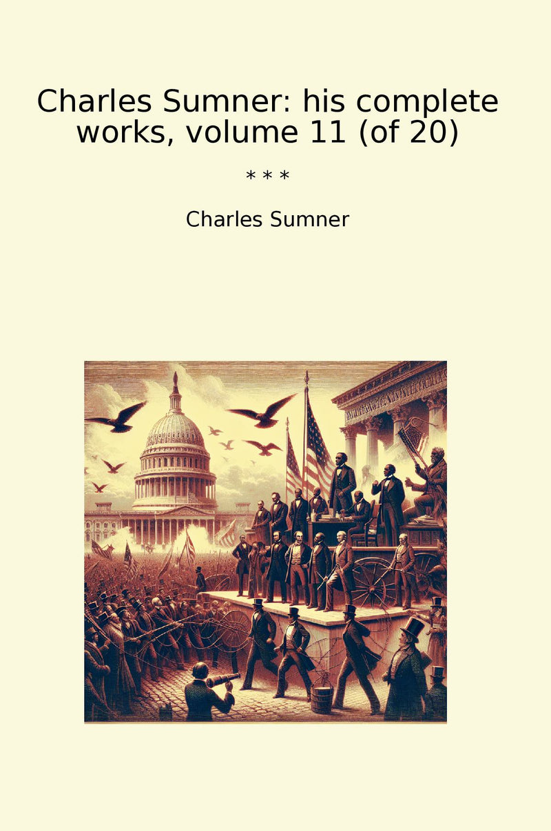 Charles Sumner: his complete works, volume 11 (of 20)