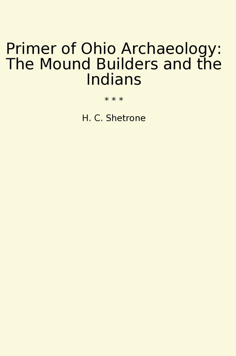 Primer of Ohio Archaeology: The Mound Builders and the Indians