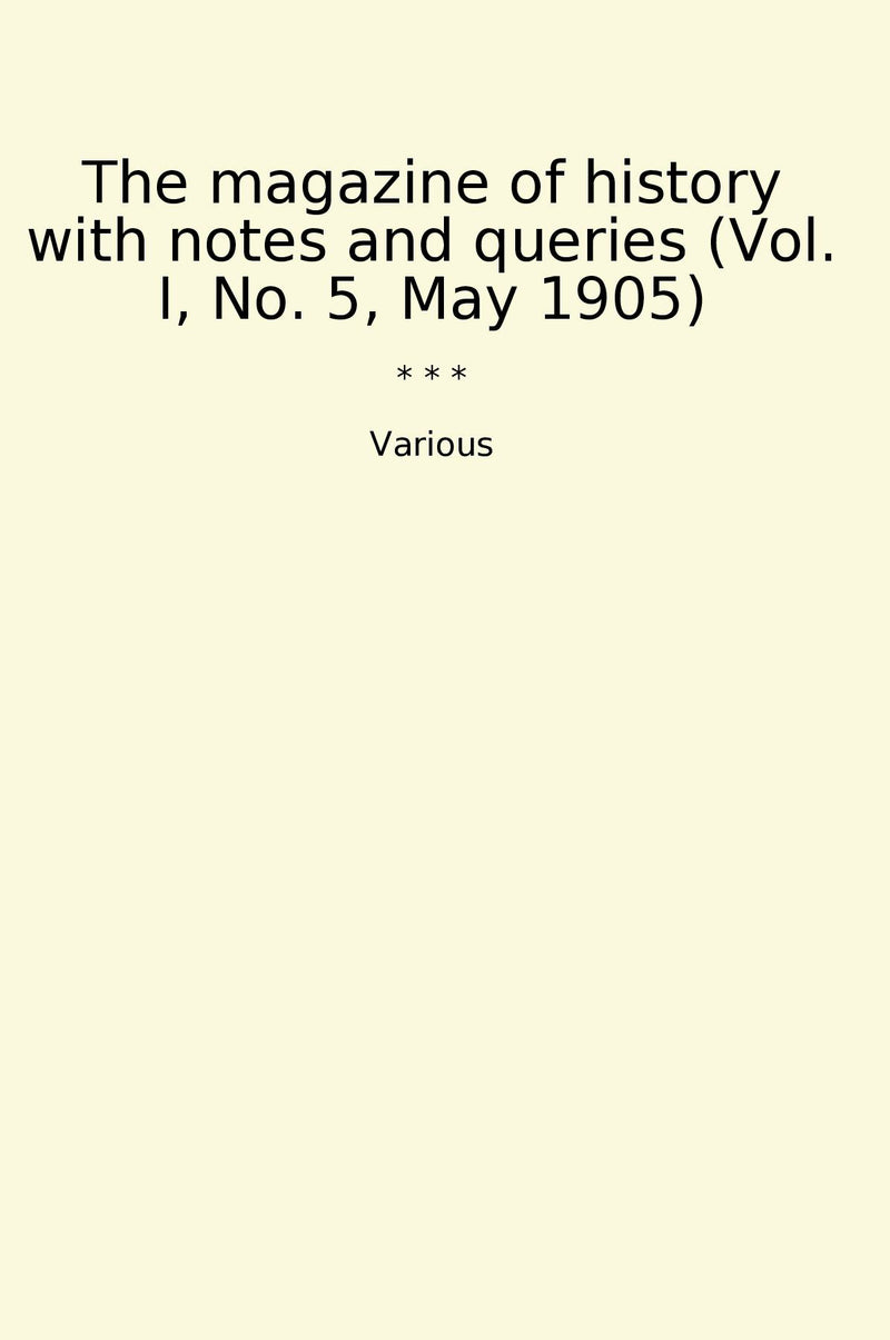 The magazine of history with notes and queries (Vol. I, No. 5, May 1905)