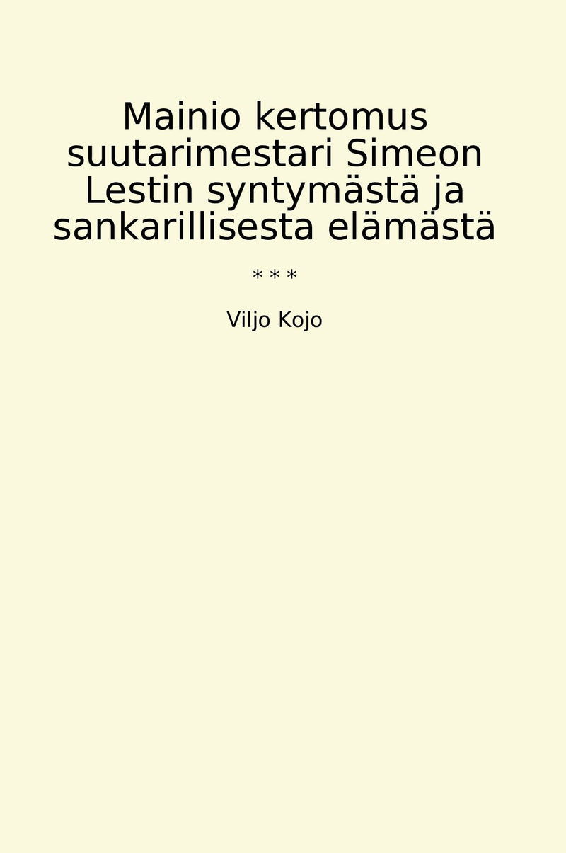 Mainio kertomus suutarimestari Simeon Lestin syntymästä ja sankarillisesta elämästä