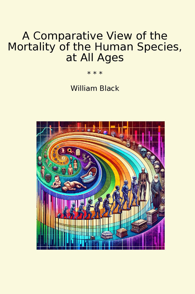 A Comparative View of the Mortality of the Human Species, at All Ages