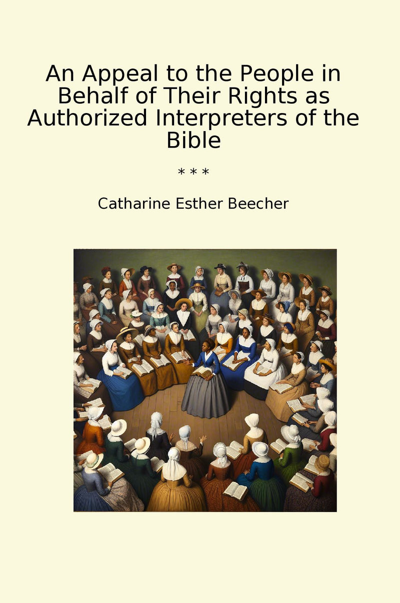 An Appeal to the People in Behalf of Their Rights as Authorized Interpreters of the Bible