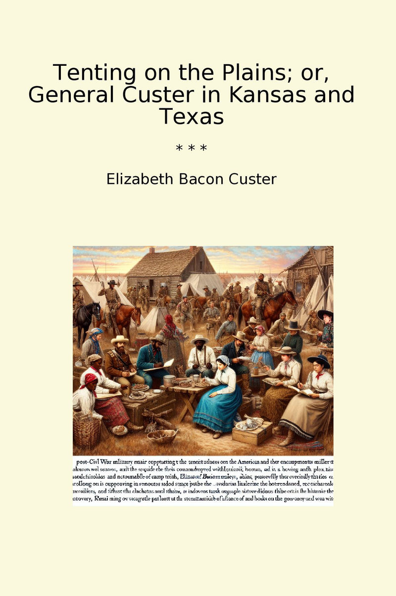 Tenting on the Plains; or, General Custer in Kansas and Texas