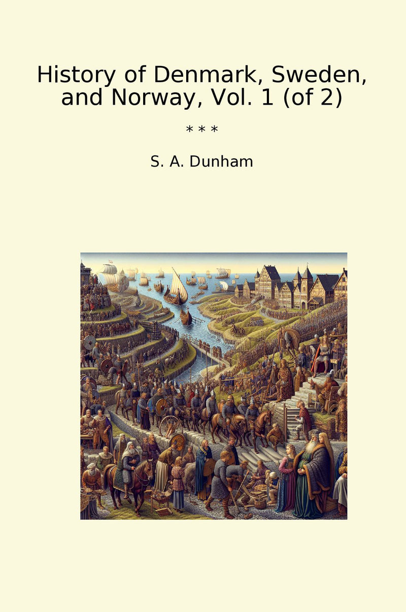 History of Denmark, Sweden, and Norway, Vol. 1 (of 2)