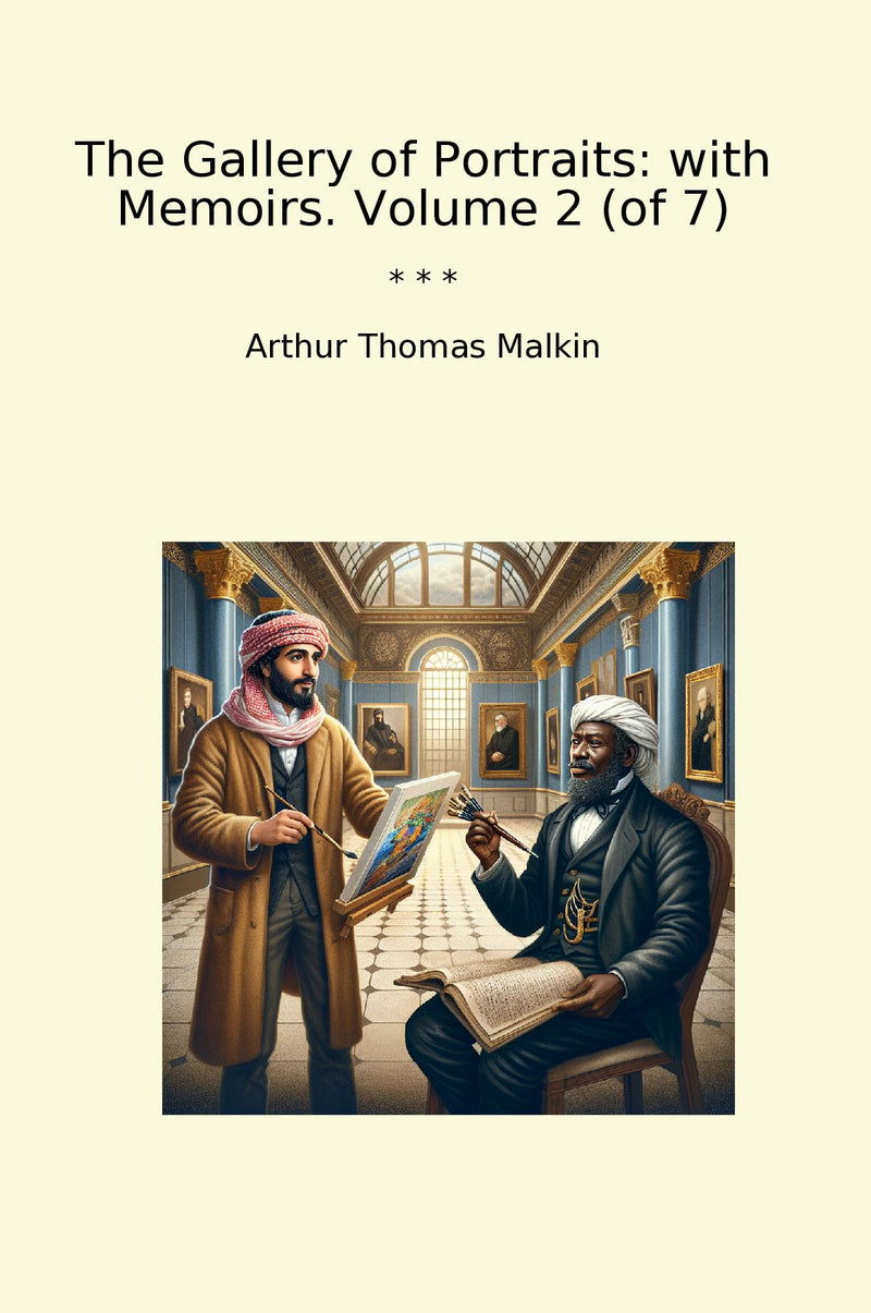 The Gallery of Portraits: with Memoirs. Volume 2 (of 7)