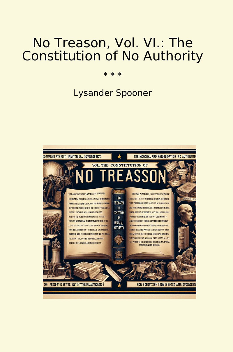 No Treason, Vol. VI.: The Constitution of No Authority