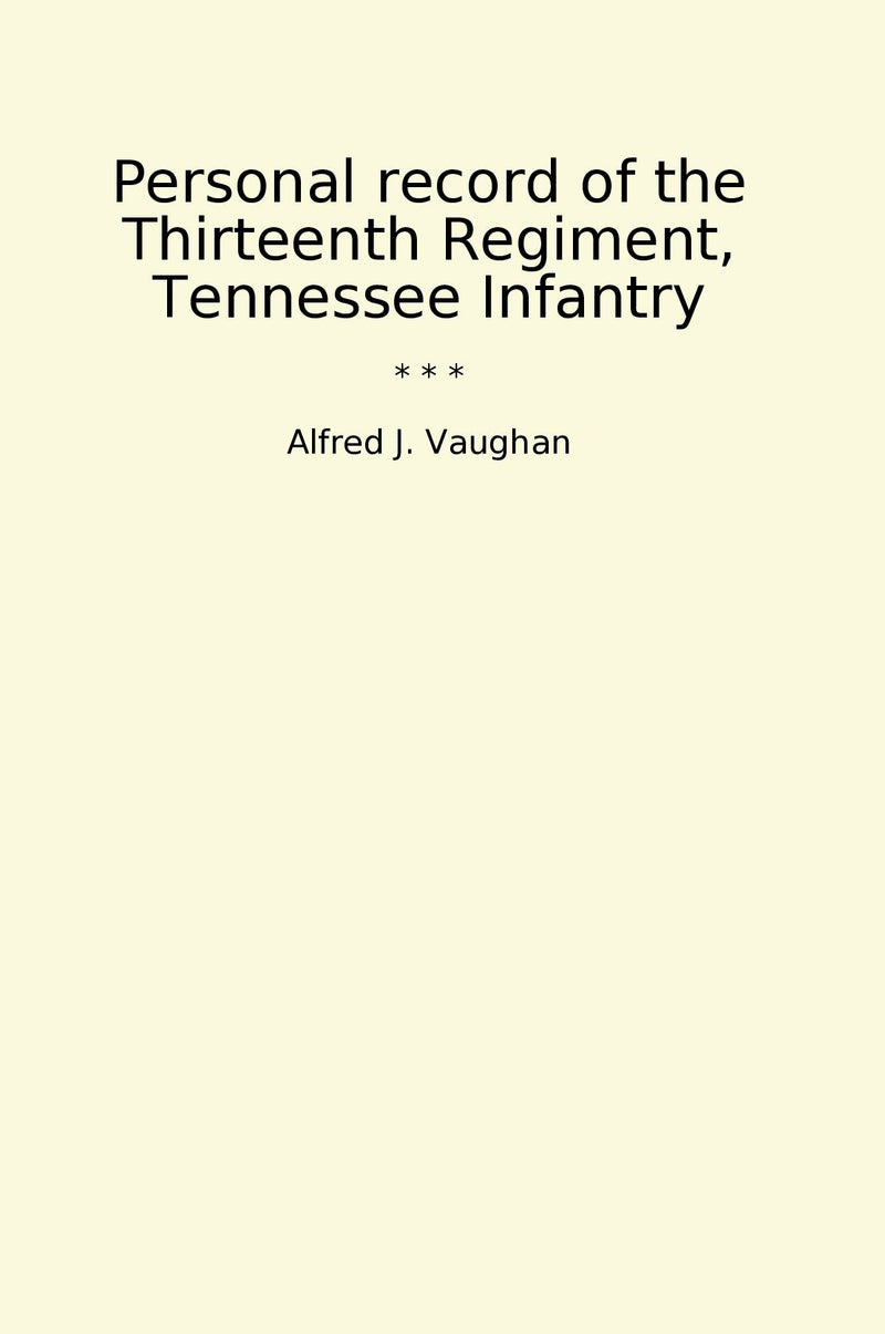 Personal record of the Thirteenth Regiment, Tennessee Infantry